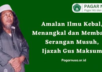 Amalan Ilmu Kebal untuk Menangkal dan Membalas Serangan Musuh, Ijazah Gus Maksum