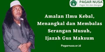 Amalan Ilmu Kebal untuk Menangkal dan Membalas Serangan Musuh, Ijazah Gus Maksum