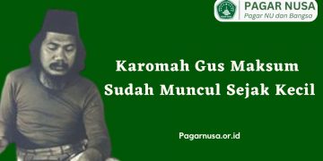 Dahsyatnya Karomah Gus Maksum Sudah Muncul Sejak Kecil