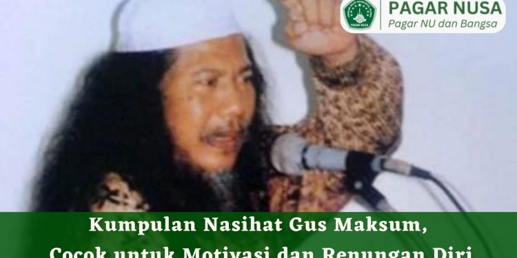Kumpulan Nasihat Gus Maksum, Cocok untuk Motivasi dan Renungan Diri