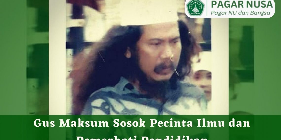 Gus Maksum Sosok Pecinta Ilmu dan Pemerhati Pendidikan