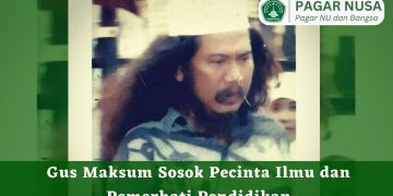 Gus Maksum Sosok Pecinta Ilmu dan Pemerhati Pendidikan
