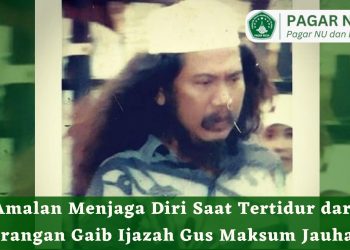 Amalan Menjaga Diri Saat Tertidur dari Serangan Gaib Ijazah Gus Maksum Jauhari
