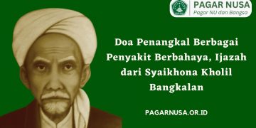 Doa Penangkal Berbagai Penyakit Berbahaya, Ijazah dari Syaikhona Kholil Bangkalan