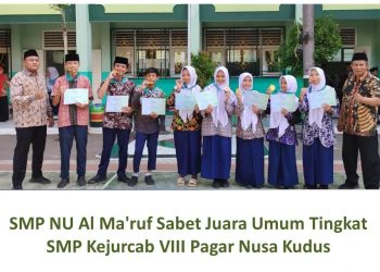 SMP NU Al Ma'ruf Sabet Juara Umum Tingkat SMP Kejurcab VIII Pagar Nusa Kudus